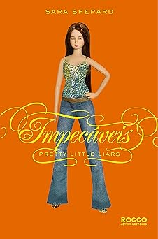 Impecaveis Pretty Little Liar Sara Shepard